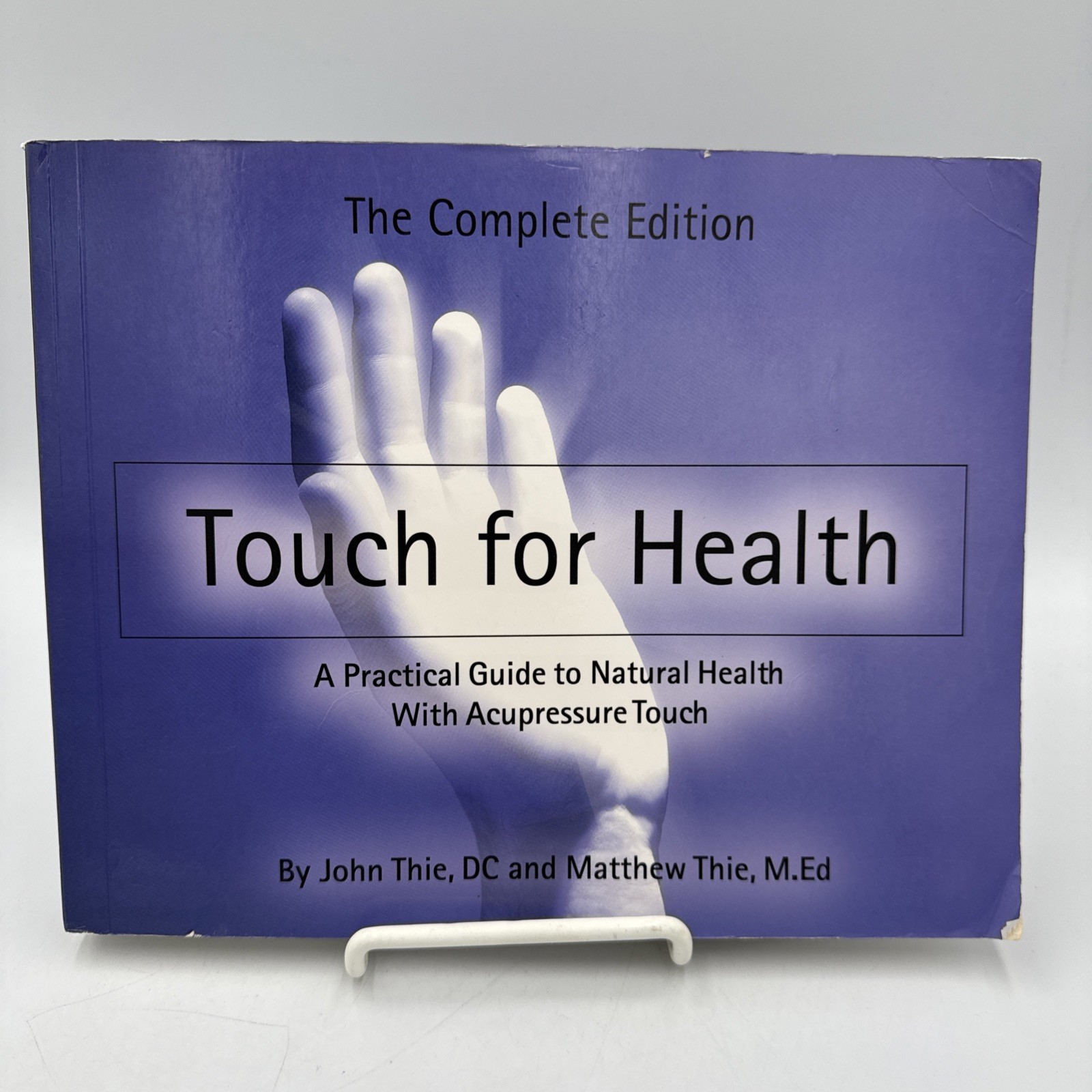 Touch for Health the Complete Edition: A Practical Guide to Natural Health Thie