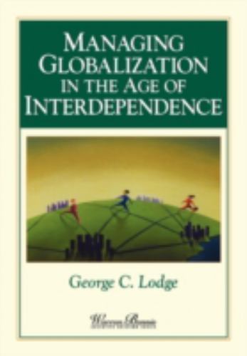 Managing Globalization in the Age of Interdependence by Lodge, George C.