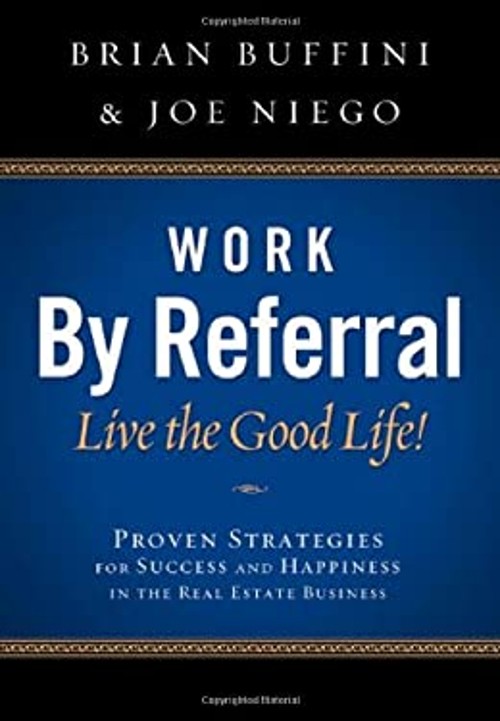 Work by Referral Live the Good Life : Proven Strategies for Succe