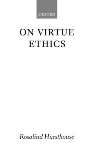 On Virtue Ethics by Rosalind Hursthouse: Used