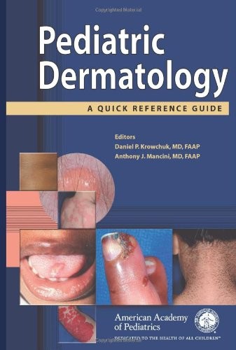 PEDIATRIC DERMATOLOGY: A QUICK REFERENCE GUIDE By American Academy Of Pediatrics