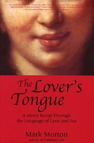 The Lover’s Tongue: A Merry Romp Through the Language of Love and Sex – GOOD