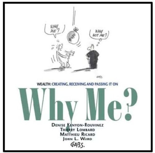 WHY ME WEALTH: CREATING, RECEIVING AND PASSING IT ON By Denise Kenyon-rouvinez