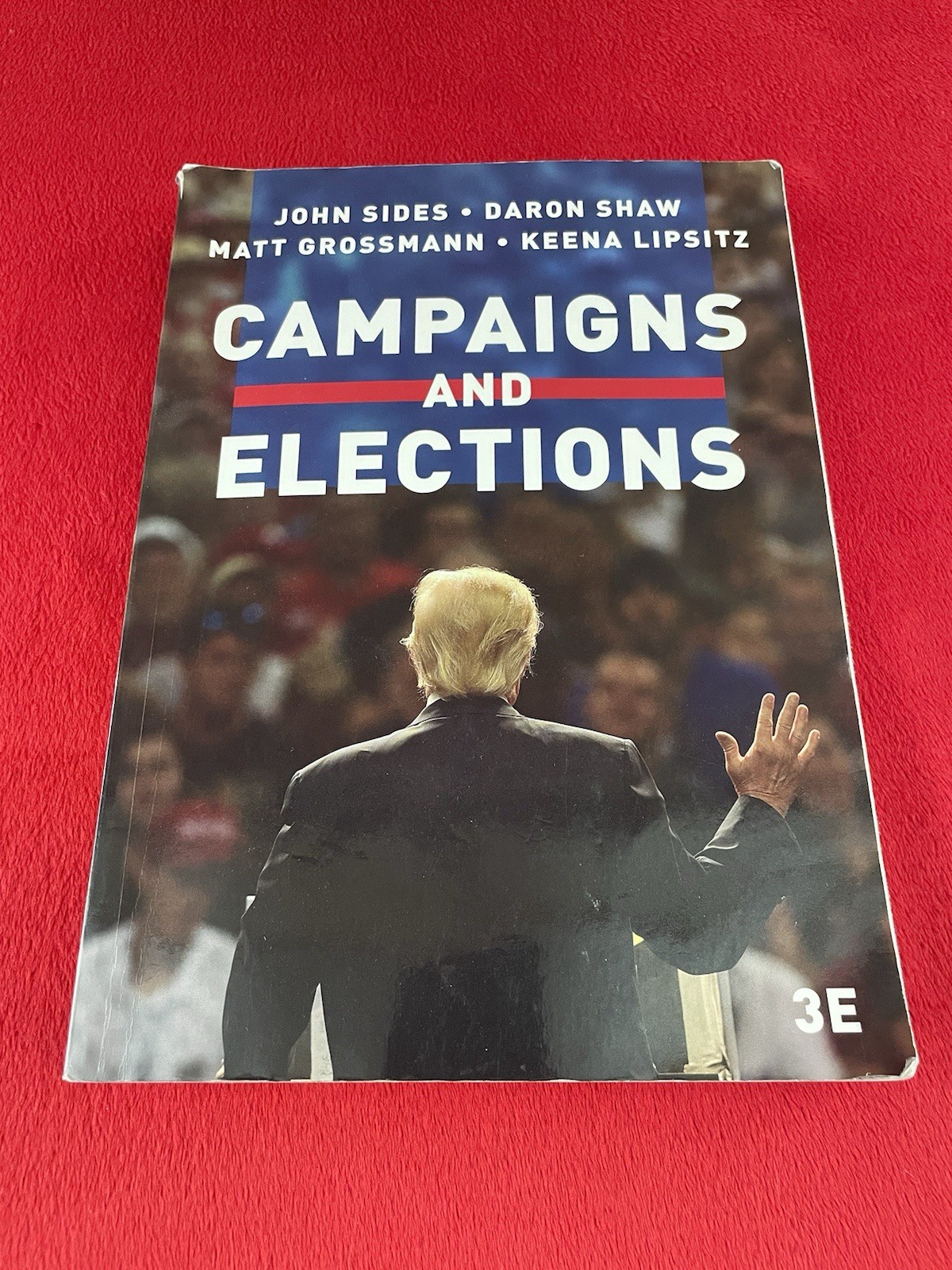 CAMPAIGNS & ELECTIONS (THIRD EDITION) By John Sides & Daron Shaw