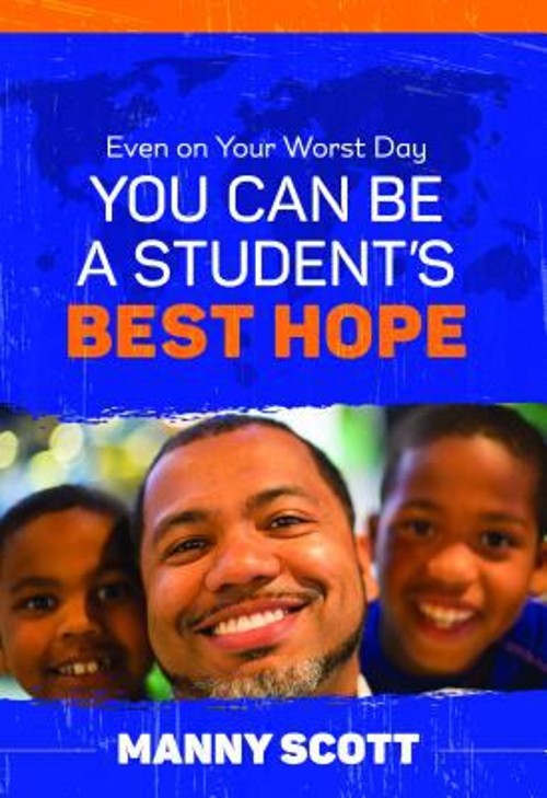 Even on Your Worst Day, You Can Be a Student’s Best Hope Paperbac