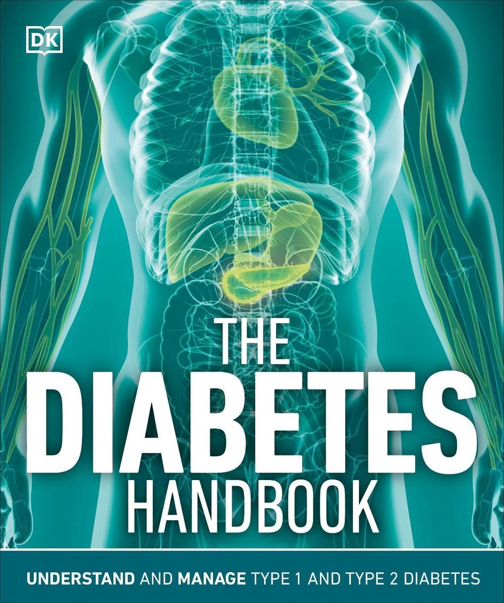 The Diabetes Handbook: Understand and Manage Type 1 and Type 2 Diabetes by DK (E