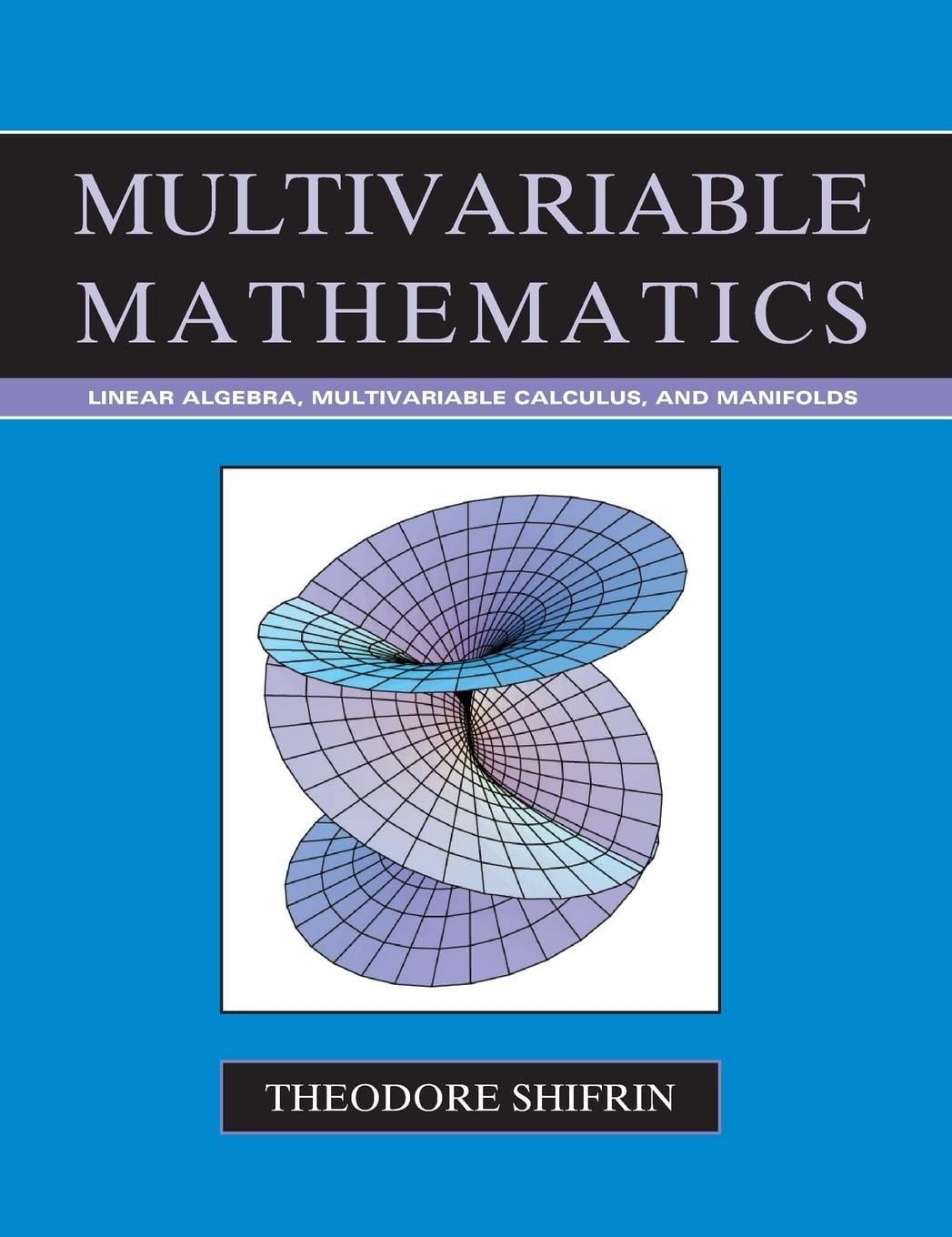Multivariable Mathematics: Linear Algebra, Multivariable Calculus, and Manif…