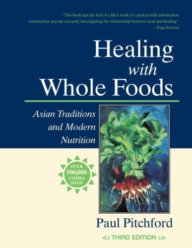 Healing With Whole Foods: Asian Traditions and Modern Nutrition (3rd Edition), P