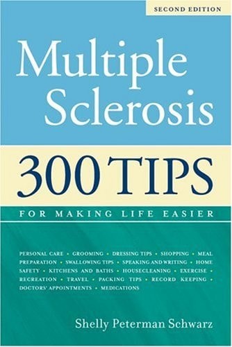 Multiple Sclerosis: 300 Tips for Making Life Easier, 2nd Edition by Peterman Sch
