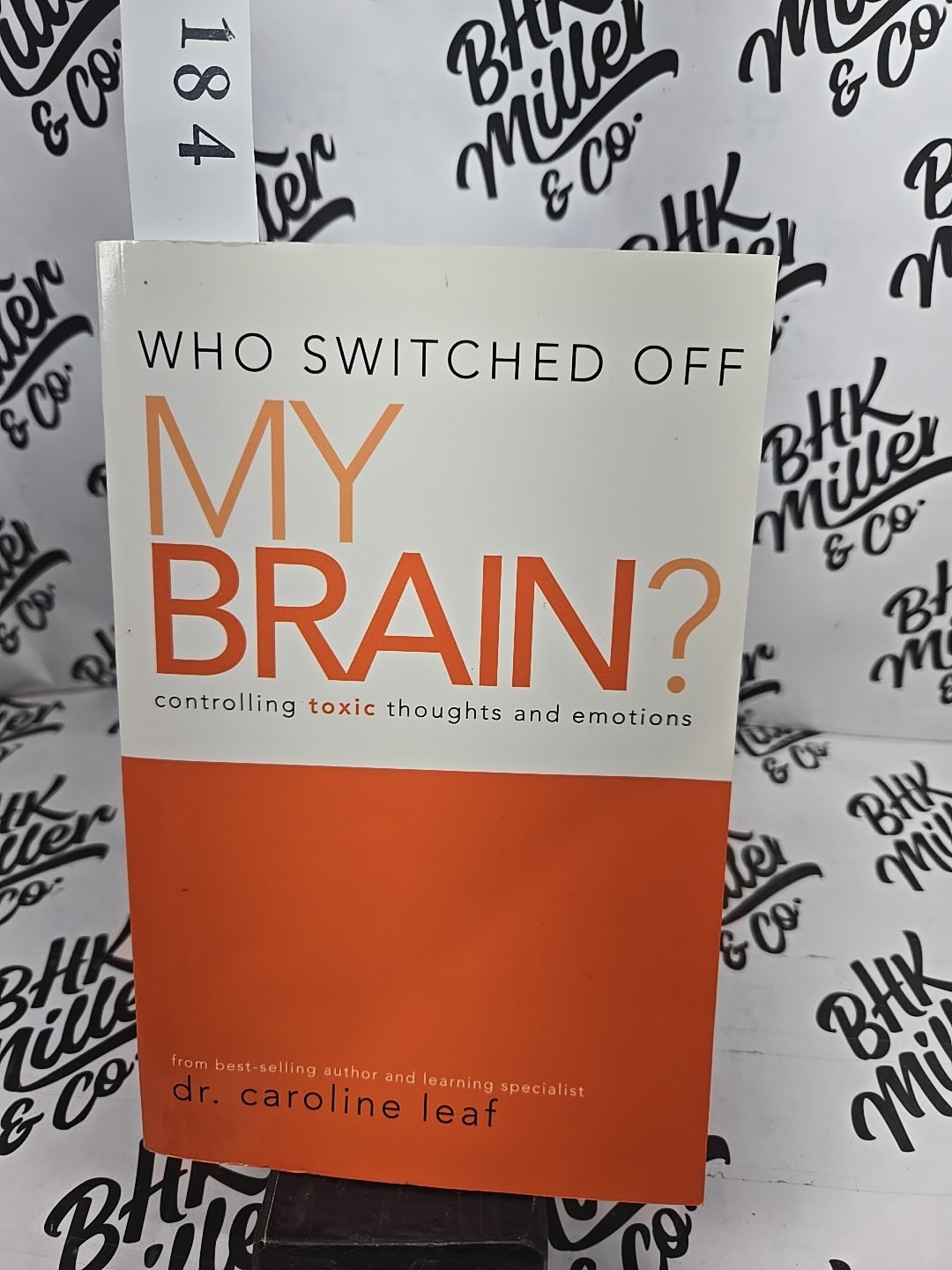 Who Switched Off My Brain? – Hardcover by Dr. Caroline Leaf – Detox Your Thought
