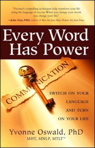 Every Word Has Power: Switch on Your Language and Turn on Your Life – VERY GOOD