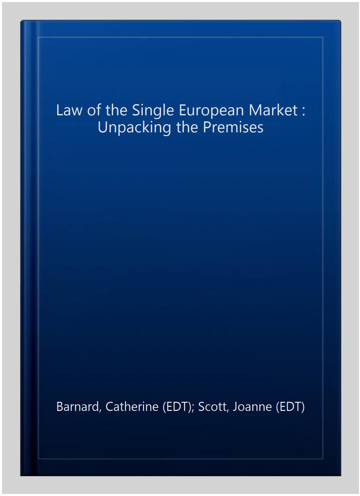 Law of the Single European Market : Unpacking the Premises, Paperback by Barn…