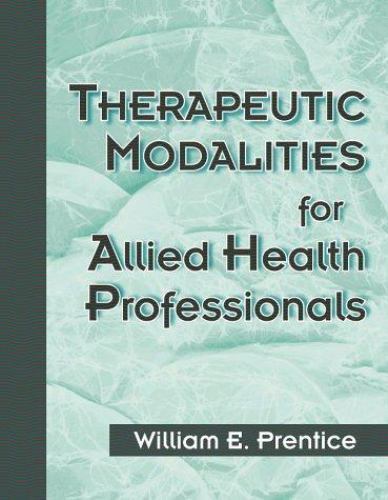 Therapeutic Modalities for Allied Health Professionals, William E. Prentice, 978