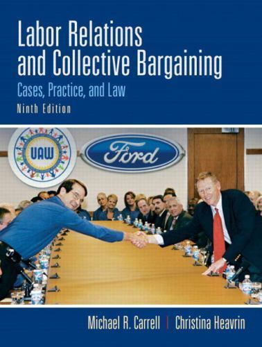 Labor Relations and Collective Bargaining: Cases, Practice, and Law