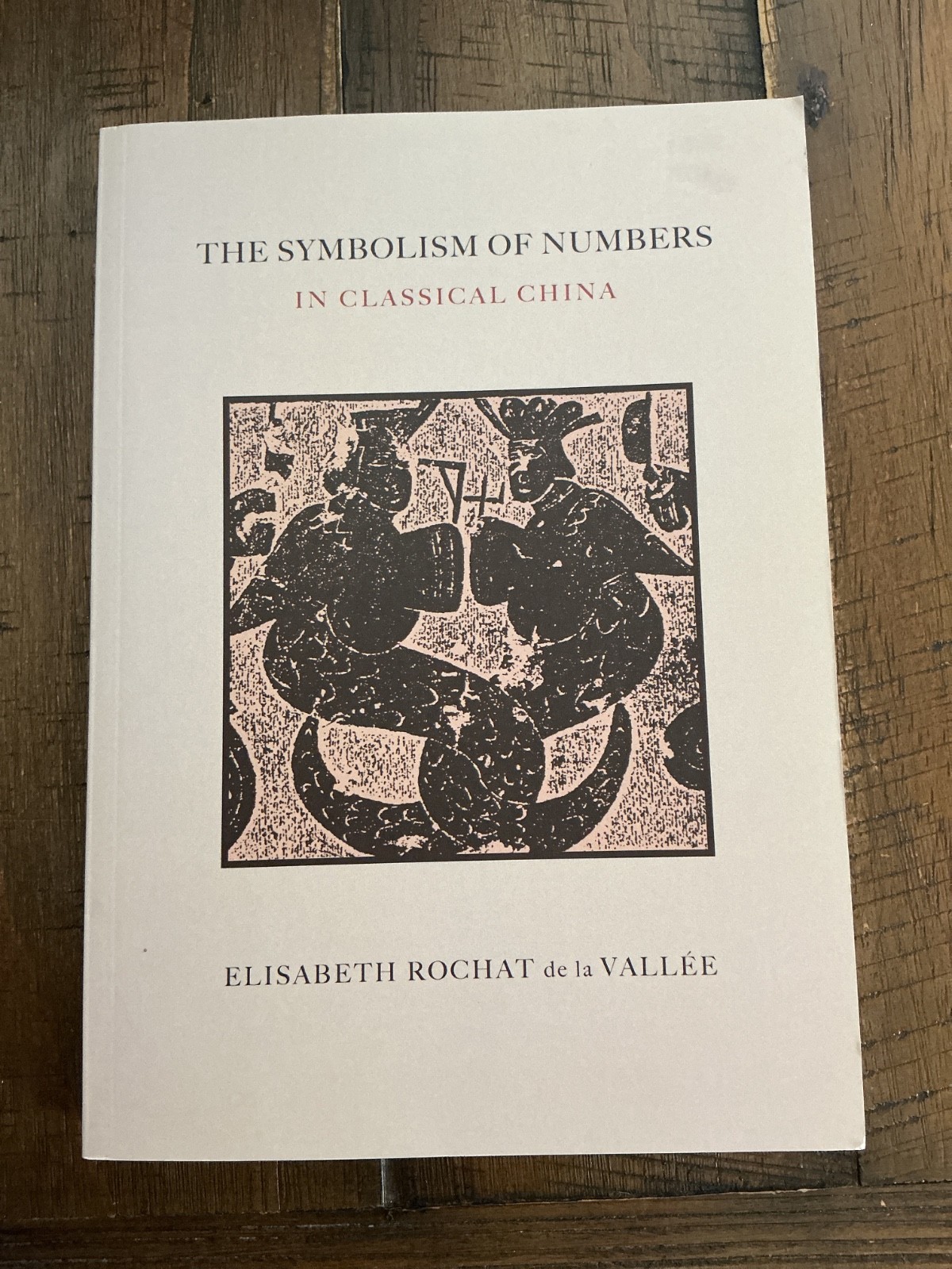 The Symbolism of Numbers in Classical China: Elizabeth Rochat de la Vallee