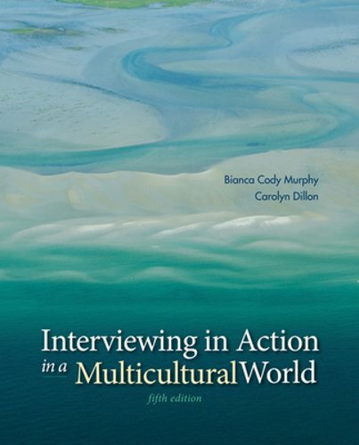 Interviewing in Action in a Multicultural World by Bianca Cody Murphy: New