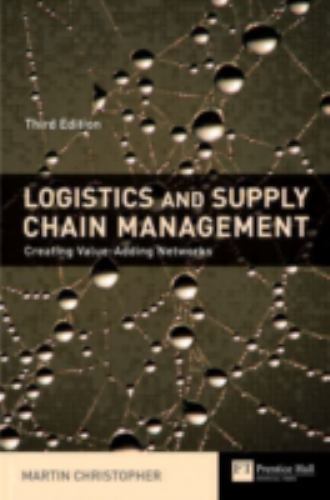 Logistics & Supply Chain Management: creating value-adding networks (3rd…