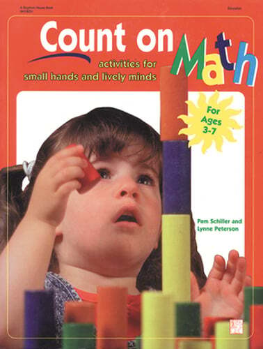 Count on Math: Activities for Small Hands and Lively Minds by PhD Schiller, Pam
