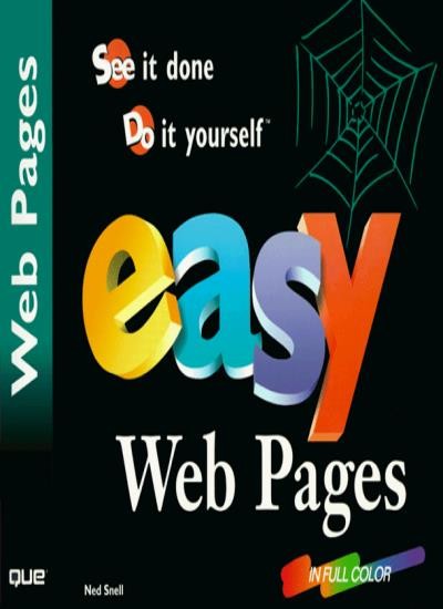 Easy Web Pages: See It Done, Do It Yourself (Que’s Easy Series)