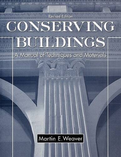 Conserving Buildings: Guide to Techniques and Materials, Revised Edition – GOOD