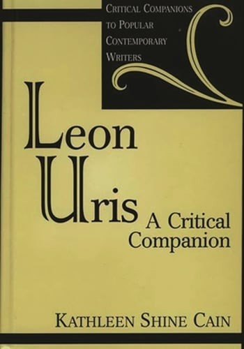 Leon Uris: A Critical Companion by Kathleen Shine Cain: Used