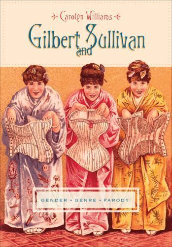 Gilbert and Sullivan: Gender, Genre, Pa- 0231148054, Carolyn Williams, paperback
