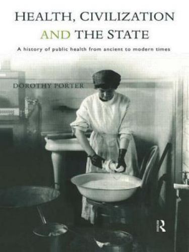 Health, Civilization and the State: A History of Public Health from Ancient…