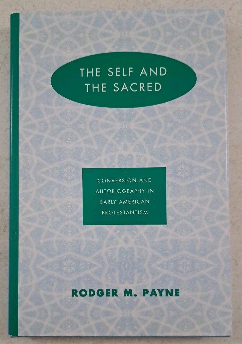 The Self & The Sacred-Rodger M Payne-Conversion & Autobiography Protestantism-UT
