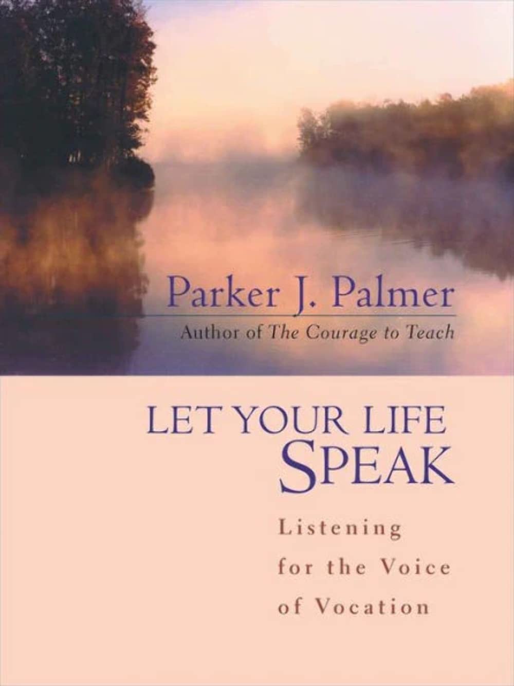 Let Your Life Speak: Listening for the Voice of Vocation – Palmer, Parker J….