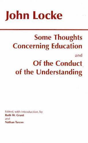 Hackett Classics Ser.: Some Thoughts Concerning Education and of the Conduct…