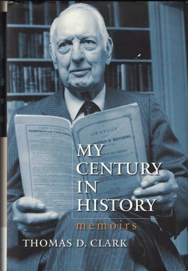 My Century in History : Memoirs – Thomas D. Clark – 2006 Hardcover