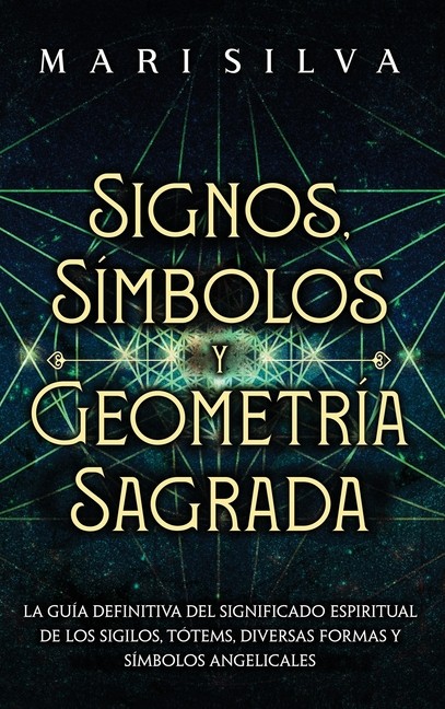 Signos, S?Mbolos Y Geometr?A Sagrada: La Gu?A Definitiva Del…