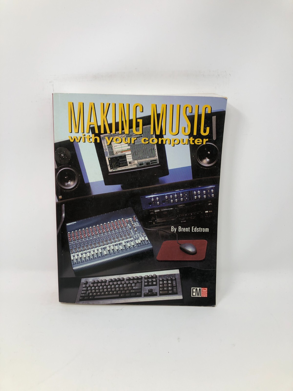 Making Music With Your Computer By Brent Edstrom, With CD, 2nd Ed.