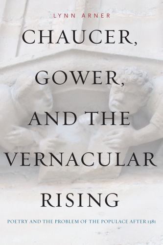Chaucer, Gower, and the Vernacular Rising: Poetry and the Problem of the…