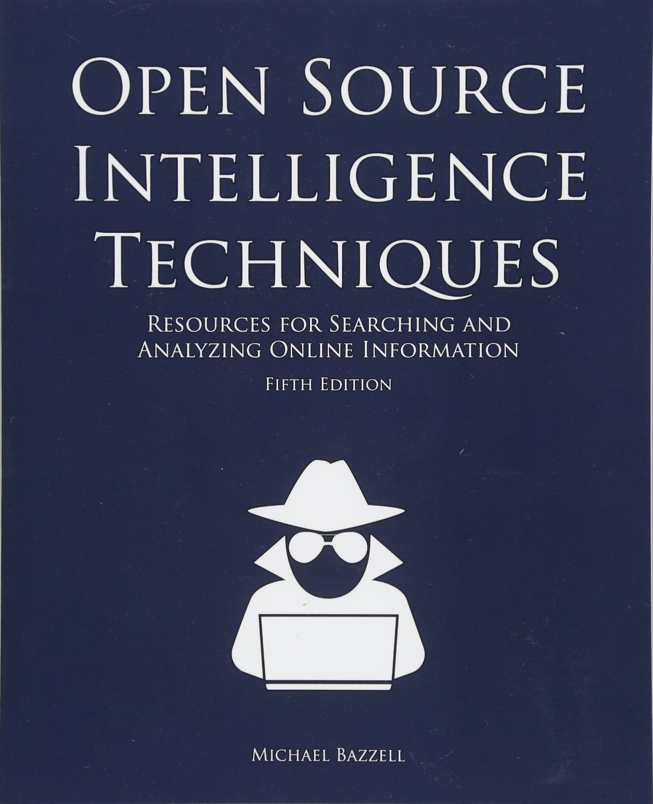 Open Source Intelligence Techniques: Resources for Searching and Analyzing O…