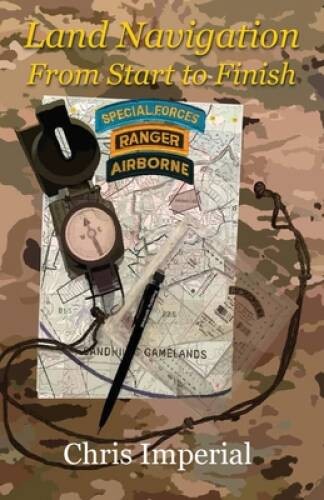 Land Navigation From Start to Finish – Paperback By Imperial, Chris – VERY GOOD