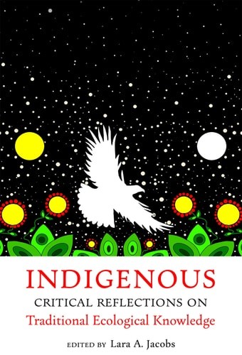 Indigenous Critical Reflections on Traditional Ecological Knowledge –