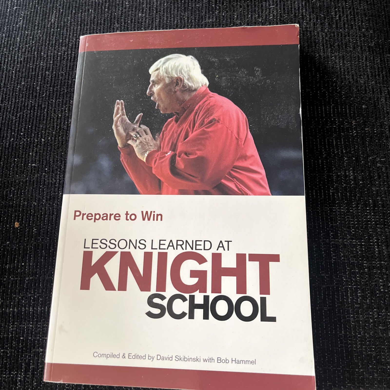 Prepare to Win : Lessons Learned at Knight School by D Skibinski and S Warren