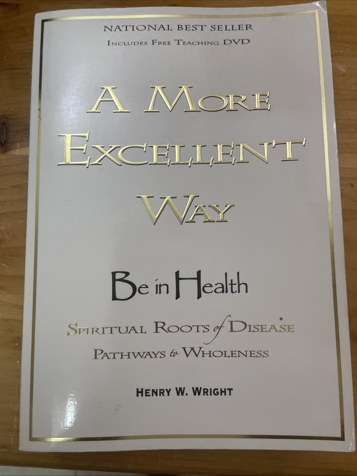 A More Excellent Way Be in Health Dr Henry W. Wright 150 Testimonies. No DVD