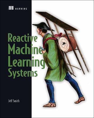 Machine Learning Systems : Designs That Scale by Jeff Smith (2018, Trade…