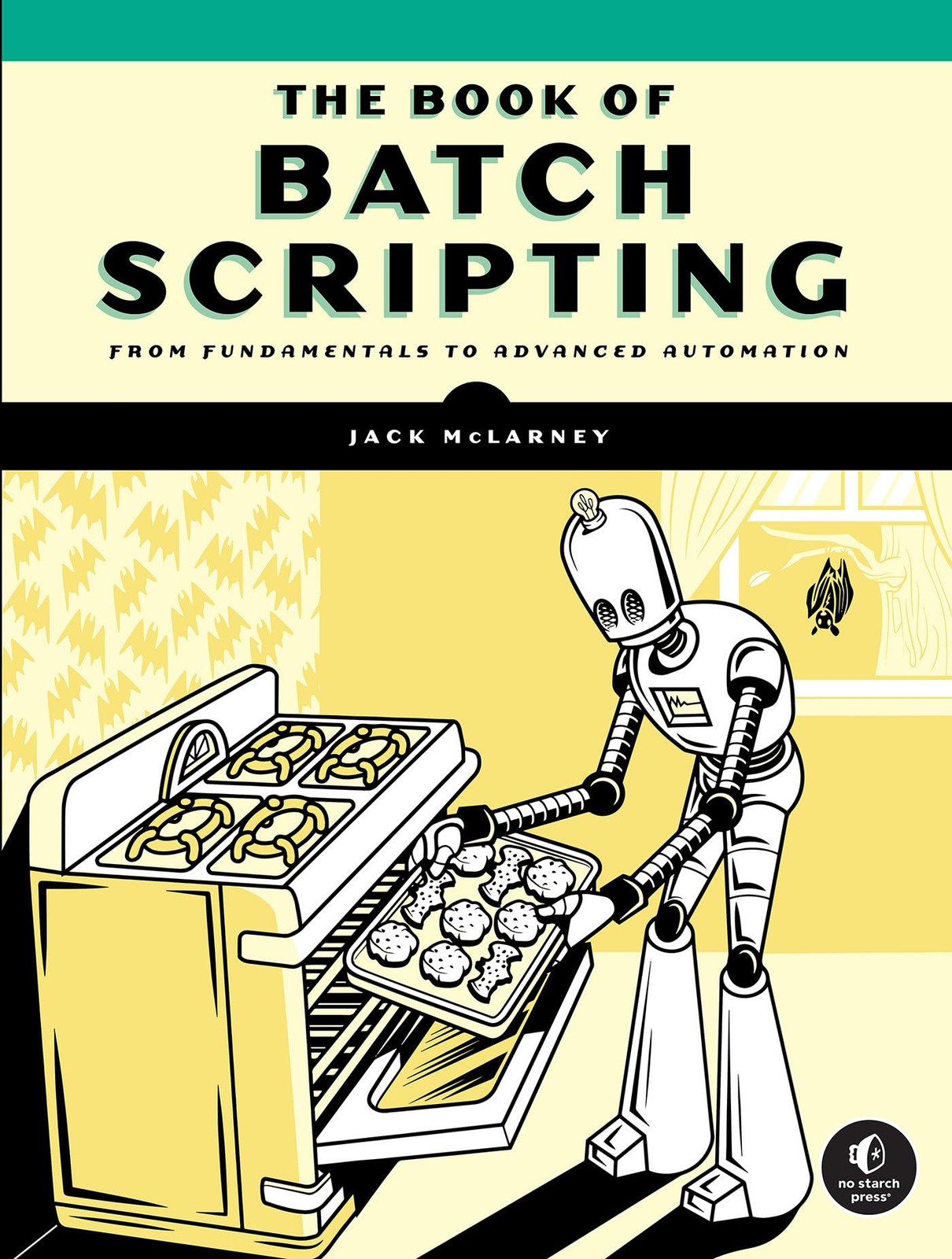 The Book of Batch Scripting: From Fundamentals to Advanced Automation, McLarney,
