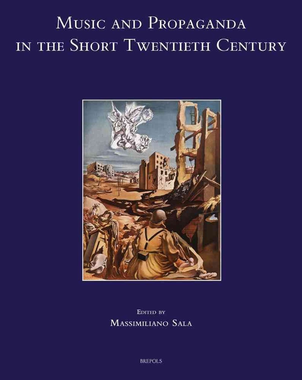 Music and Propaganda in the Short Twentieth Century by Massimiliano Sala (Englis