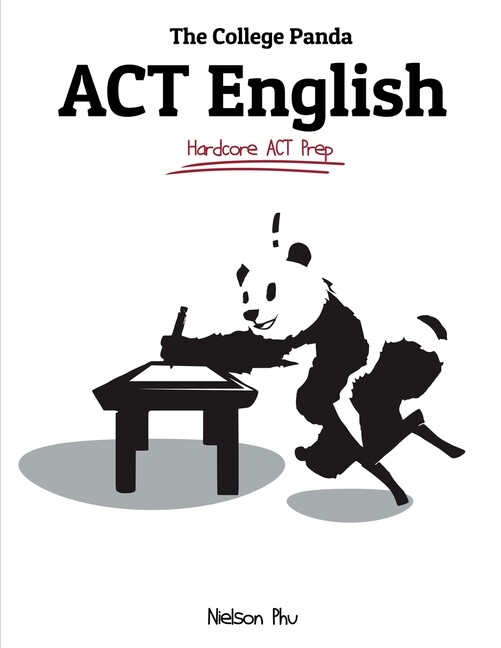 The College Panda’s Act English: Advanced Guide And Workbook
