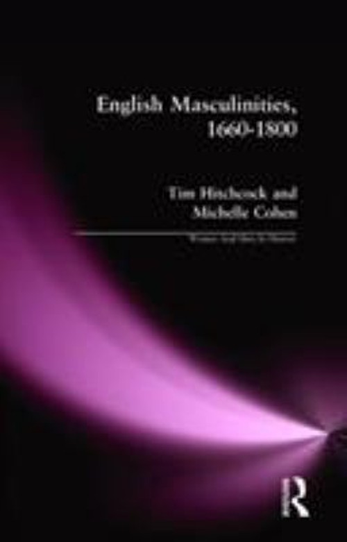 English Masculinities, 1660-1800 Paperback Michelle, Hitchcock, T
