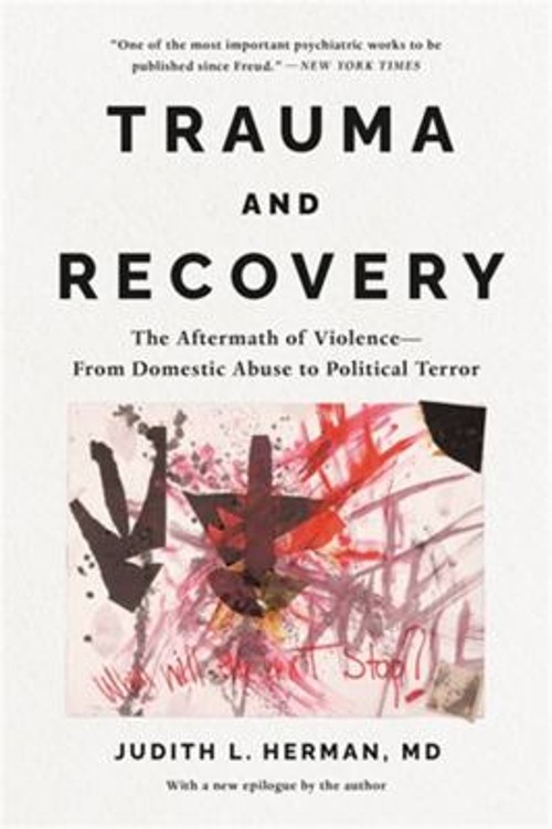 Trauma and Recovery : The Aftermath of Violence—From Domestic A