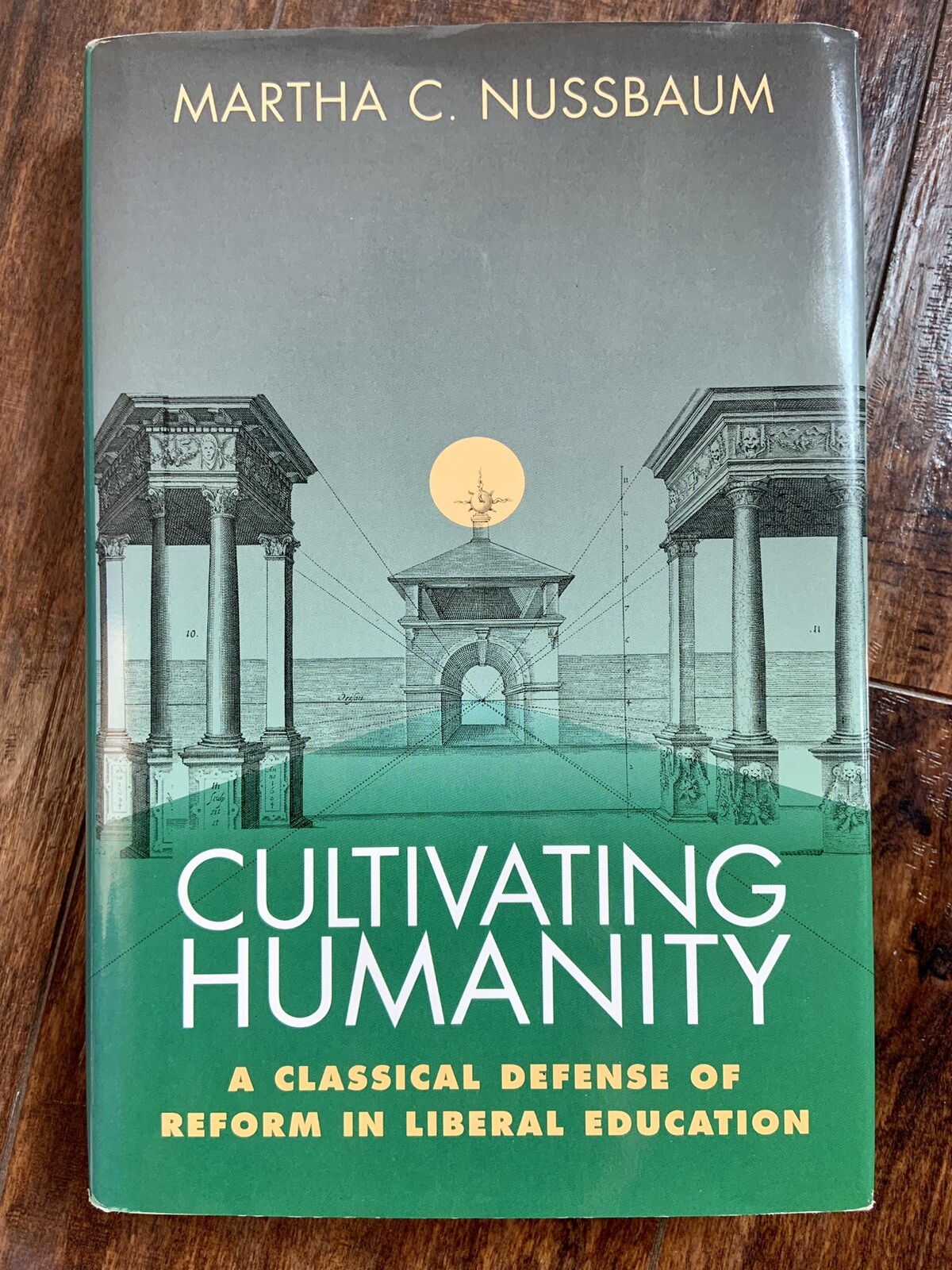 CULTIVATING HUMANITY Classical Defense of Reform by Nussbaum FIRST EDITION 1997