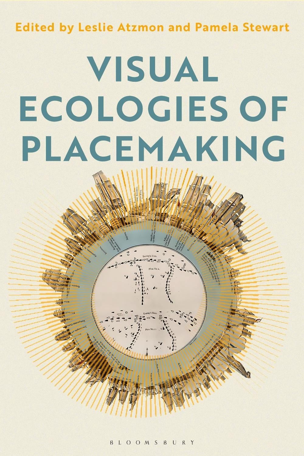 Visual Ecologies of Placemaking: Place, Performance, Identity by Leslie Atzmon H