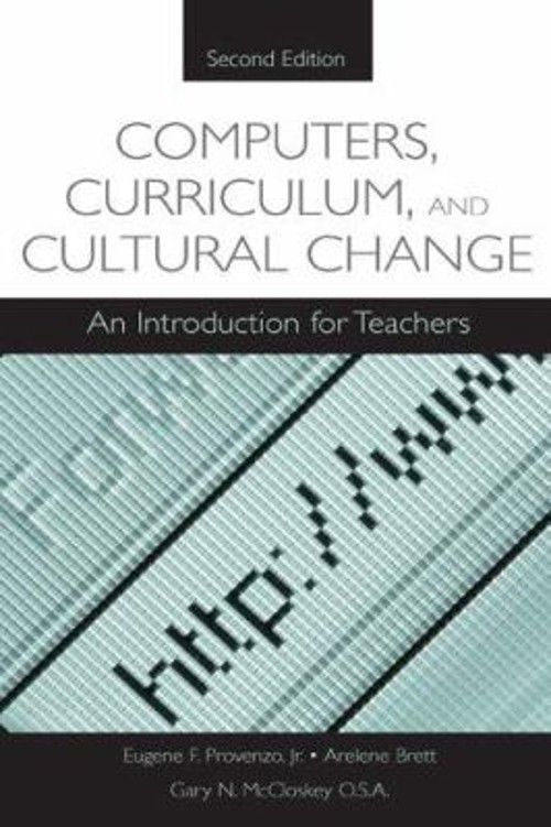 Computers, Curriculum, and Cultural Change : An Introduction for