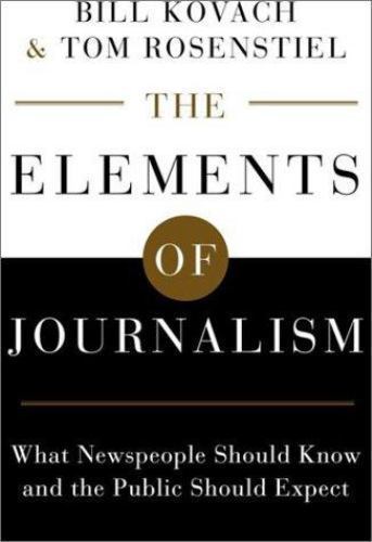 The Elements of Journalism: What Newspeople Should Know and the Public Should…