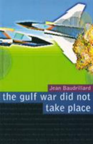 The Gulf War Did Not Take Place, Baudrillard, Jean, New Book